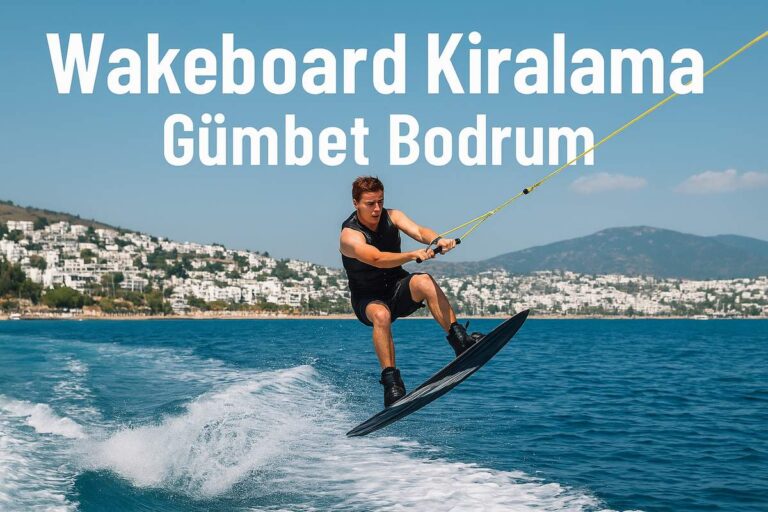 Wakeboard Kiralama Gümbet Bodrum